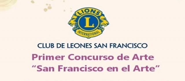 Primer Concurso de Arte "San Francisco en el Arte"_ Club de Leones